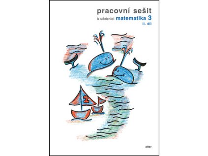 Pracovní sešit k učebnici matematika 3,  II. díl (Stav Nová - lehce poškozená)