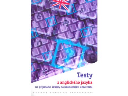 Testy z anglického jazyka na prijímacie skúšky na Ekonomickú univerzitu (Stav Nová - lehce poškozená)