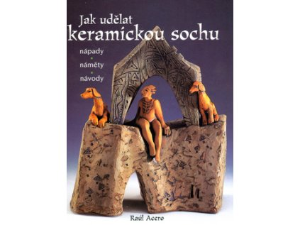 Jak udělat keramickou sochu (Stav Nová - lehce poškozená)