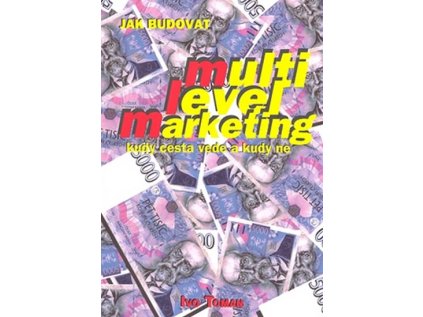Jak budovat multilevelmarketing, kudy cesta vede a kudy ne (Stav Nová - lehce poškozená)