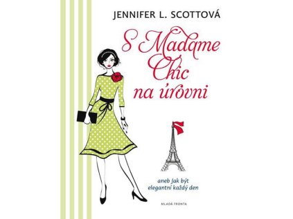 S Madame Chic na úrovni aneb Jak být elegantní každý den (Stav Nová - lehce poškozená)