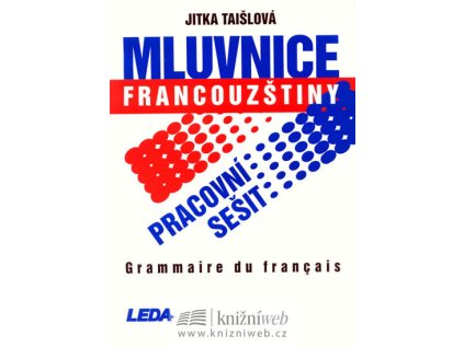 Mluvnice francouzštiny - pracovní sešit (Stav Nová - lehce poškozená)