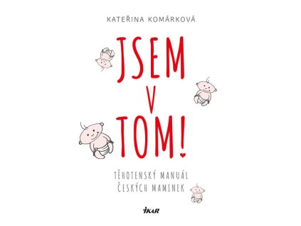 Jsem v tom! Těhotenský manuál českých maminek (Stav Nová - lehce poškozená)