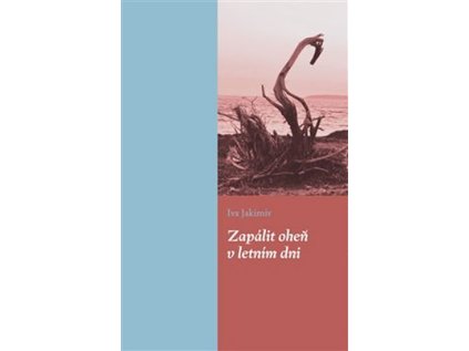 Zapálit oheň v letním dni (Stav Nová - lehce poškozená)