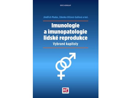 Imunologie a imunopatologie lidské reprodukce - Vybrané kapitoly (Stav Nová - lehce poškozená)