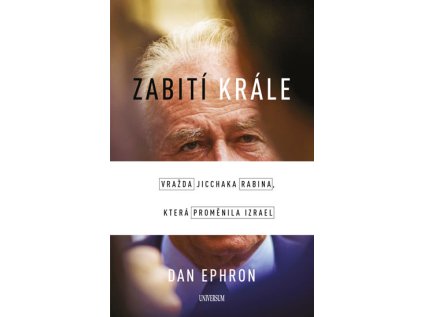 Zabití krále - Vražda Jicchaka Rabina, která proměnila Izrael (Stav Nová - lehce poškozená)