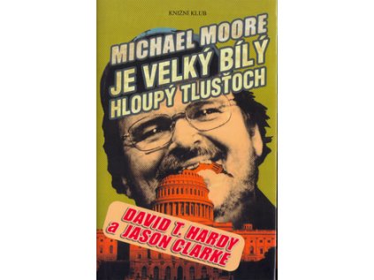 Michael Moore je velký bílý hloupý tlusťoch (Stav Nová - lehce poškozená)
