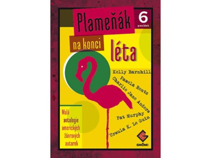 Plameňák na konci léta - Malá antologie amerických žánrových autorek (Stav Nová - lehce poškozená)