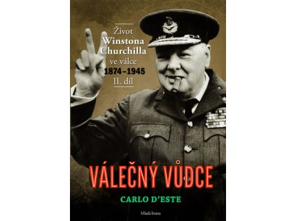 Válečný vůdce - Život Winstona Churchilla ve válce 1874–1945 - II. díl (Stav Nová - lehce poškozená)