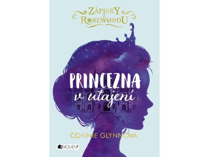 Zápisky z Rosewoodu - Princezna v utajení (Stav Nová - lehce poškozená)