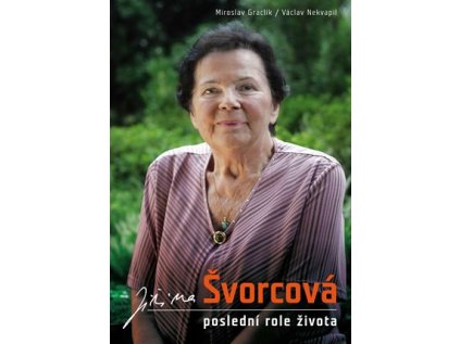 Jiřina Švorcová: Poslední role života (Stav Nová - lehce poškozená)