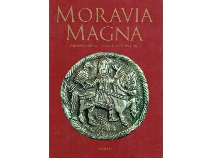 Moravia Magna: Grossmahren- Epoche und Kunst (Stav Použité zboží - běžné opotřebení)