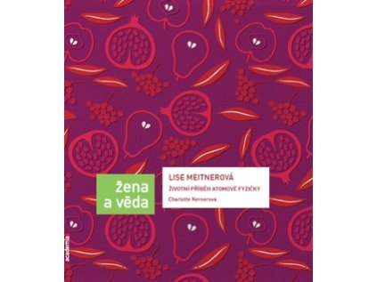 Lise Meitnerová Životní příběh atomové fyzičky (Stav Nová - lehce poškozená)