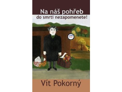 Na náš pohřeb do smrti nezapomenete ! (Stav Nová - lehce poškozená)