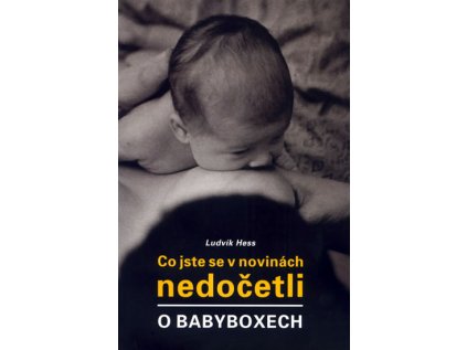 Co jste se v novinách nedočetli o Babyboxech (Stav Nová - lehce poškozená)