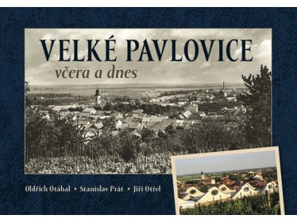 Velké Pavlovice včera a dnes (Stav Nová)