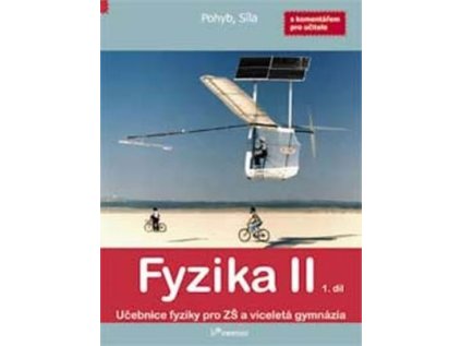 Fyzika II - 1. díl. Učebnice fyziky pro ZŠ a víceletá gymnázia s komentářem pro učitele - (Stav Nová - lehce poškozená)