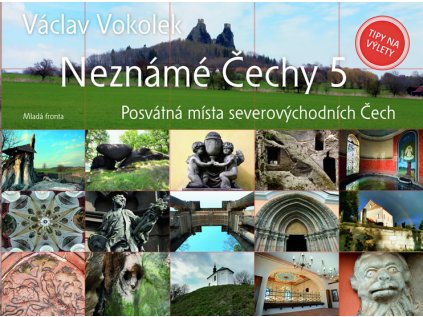 Neznámé Čechy 5 - Severovýchodní Čechy