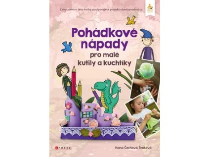 Pohádkové nápady pro malé kutily a kuchtíky (Stav Nová)