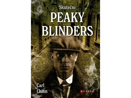 Skuteční Peaky Blinders - Historie proslulých gangů z Birminghamu (Stav Nová - lehce poškozená)