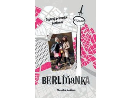 Berlíňanka - Stylový průvodce Berlínem (Stav Nová - lehce poškozená)