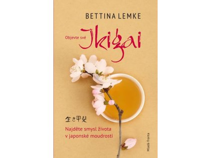 Objevte své Ikigai - Najděte smysl života v japonské moudrosti (Stav Nová)