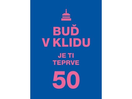 Buď v klidu Je ti teprve 50 (Stav Nová - lehce poškozená)