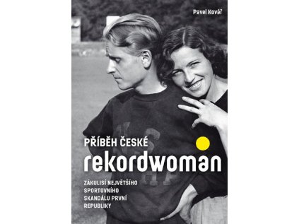 Příběh české rekordwoman - Zákulisí největšího sportovního skandálu první republiky (Stav Nová - lehce poškozená)