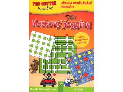 Pro chytré hlavičky • Mozkový jogging - od 8+ (Logika) (Stav Nová)