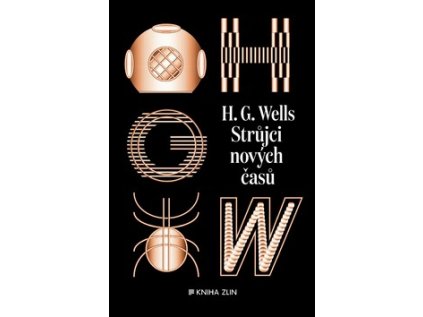 Strůjci nových časů. Sebrané povídky H. G. Wellse, svazek II. (Stav Nová - lehce poškozená)