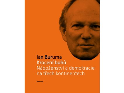 Krocení bohů Náboženství a demokracie na třech kontinentech (Edice 21. století) (Stav Nová - lehce poškozená)