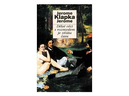 Dělat věci s rozmyslem je ztráta času (Stav Použité zboží - běžné opotřebení)