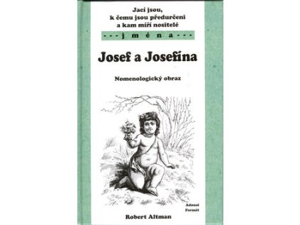 Jací jsou, k čemu jsou předurčeni a kam míří nositelé jména Josef, Jeosefína.. (Stav Použité zboží - běžné opotřebení)