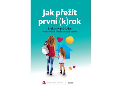 Jak přežít první (k)rok - Praktický průvodce nejrizikovějším obdobím samoživitelství (Stav Použité zboží - běžné opotřebení)