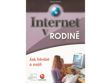 Internet v rodině - Jak hledat a najít (Stav Nová - lehce poškozená)