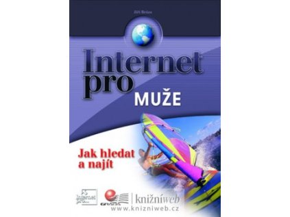 Internet pro muže - jak hledat a najít (Stav Nová - lehce poškozená)