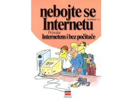 Nebojte se Internetu - Průvodce Internetem i bez počítače (Stav Nová - lehce poškozená)