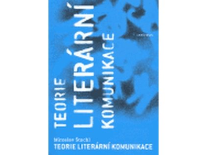 Teorie literární komunikace (Stav Použité zboží - jako nová)