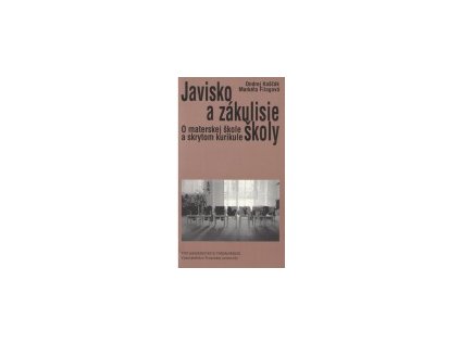 Javisko a zákulisie školy : o materskej škole a skrytom kurikule (Stav Použité zboží - běžné opotřebení)