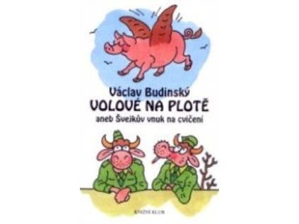 Volové na plotě aneb švejkův vnuk na cvičení (Stav Použité zboží - jako nová)