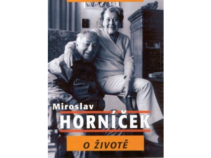 Miroslav Horníček o životě (Stav Použité zboží - běžné opotřebení)