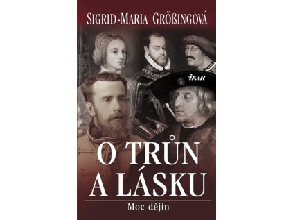 O trůn a lásku - Moc dějin (Stav Použité zboží - běžné opotřebení)