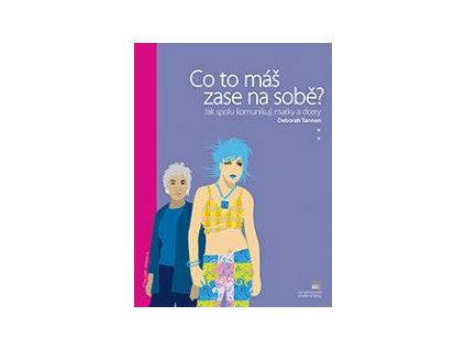 Co to máš zase na sobě? Jak spolu komunikují matky a dcery (Stav Použité zboží - běžné opotřebení)