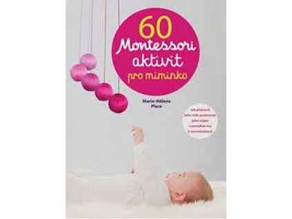 60 aktivit Montessori pro moje miminko (Stav Použité zboží - jako nová)