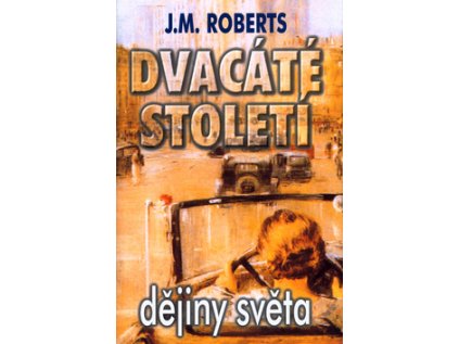 Dvacáté století Dějiny světa (Stav Použité zboží - jako nová)