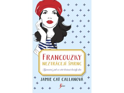 Francouzky neztrácejí šmrnc - Tajemství, jak se cítit krásná každý den (Stav Použité zboží - jako nová)