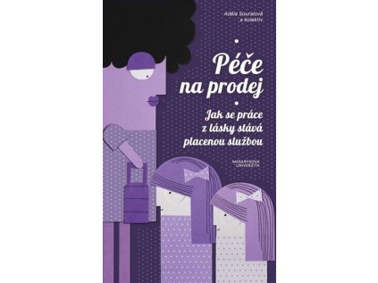Péče na prodej: Jak se práce z lásky stává placenou službou (Stav Použité zboží - běžné opotřebení)