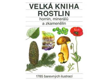 Velká kniha rostlin, hornin, minerálů a zkamenělin (Stav Použité zboží - jako nová)