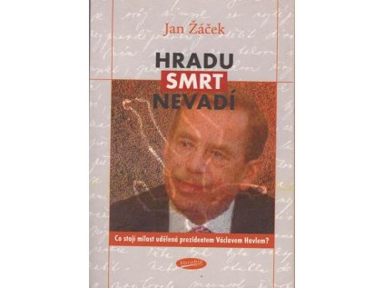 Hradu smrt nevadí - Co stojí milost udělená prezidentem Václavem Havlem? (Stav Použité zboží - jako nová)