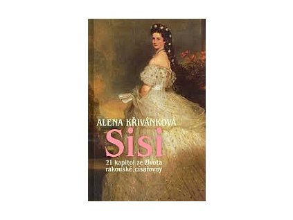 Sisi - 21 kapitol ze života rakouské císařovny (Stav Použité zboží - běžné opotřebení)